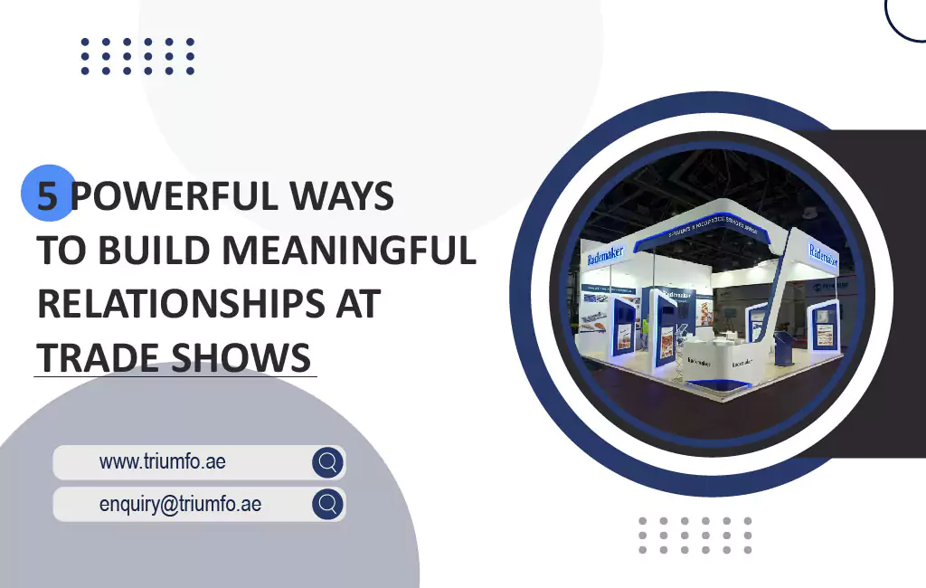 5 Powerful Ways to build Meaningful Relationships at Exhibitions